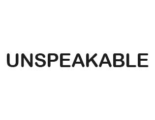 UNSPEAKABLE